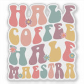 Sticker Moitié café moitié enseignante (Devant)