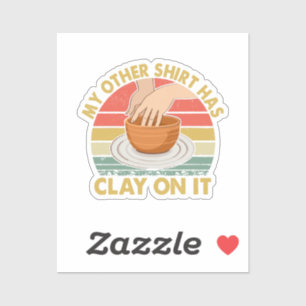 Sticker Mon autre chemise a de l'argile dessus - Poterie P