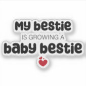 Sticker Mon bestie cultive un bébé bestie (Devant)