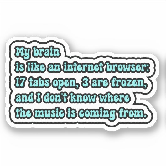 Sticker Mon cerveau est comme un navigateur Internet ; cer (Devant)