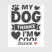 Sticker Mon chien pense que je suis cool (Feuille)