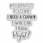 Sticker Mon Dentiste M'A Dit Que J'Avais Besoin D'Un Humou (Devant)