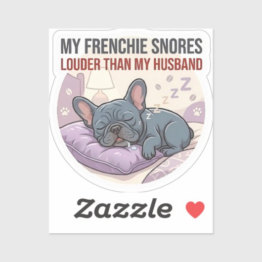 Sticker Mon Frenchie Ronfle Plus Fort Que Mon Mari   (Feuille)