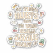 STICKER MON TUMMMY FAIT MAL MAIS JE SUIS VRAIMENT COURAGÉ  (Devant)