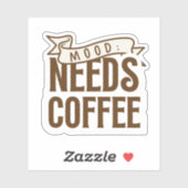 Sticker Mood Needs Coffee (Feuille)