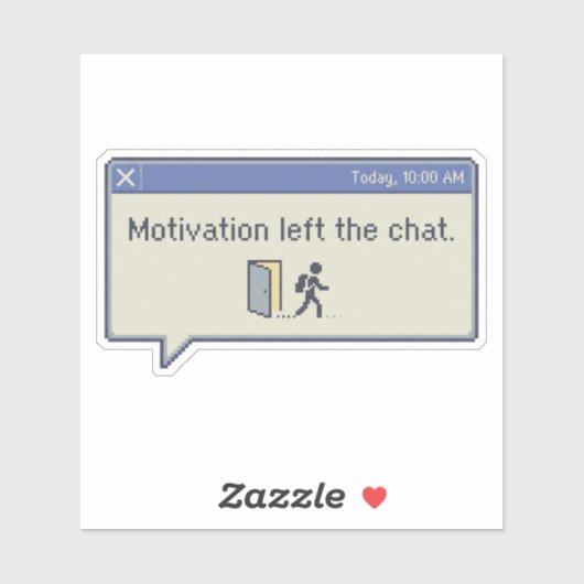 Sticker Motivation left the chat -not feeling motivated- (Feuille)