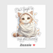 Sticker Mummy Cat - "N'oublie pas de serrer ta maman dans (Feuille)