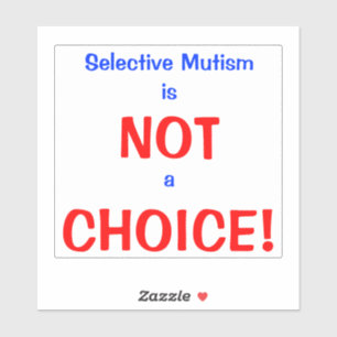 Sticker Mutisme Sélectif Pas un Choix