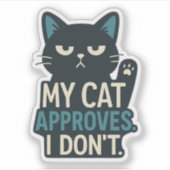 Sticker My Cat approuve, I Don’t - Drôle Citation de chat (Devant)