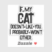 Sticker My Cat Doesn't' Like You, Funny Cat Humor, (Feuille)