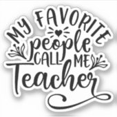 Sticker My Favorite People Call Me Teacher (Devant)