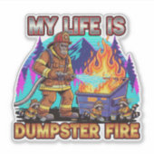 Sticker My Life Is A Dumpster Fire (Devant)