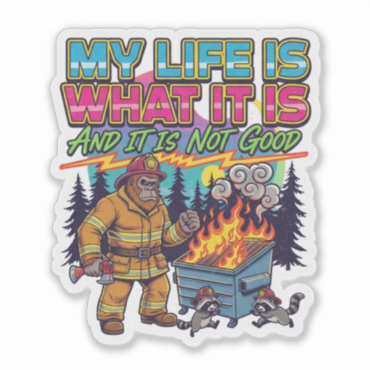 Sticker My Life is What it is And it is Not Good (Devant)