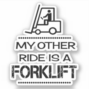 Sticker My Other Ride est un chariot élévateur