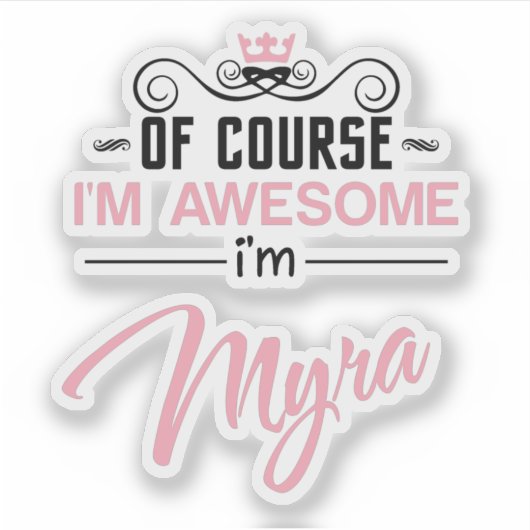 Sticker Myra Bien Sûr Je suis un nom génial (Devant)