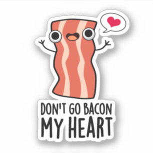 Sticker N'allez pas Bacon Mon coeur amusant jeu de nourrit
