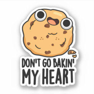 Sticker N'allez pas Bakin Mon Coeur Drôle Cookie Pun