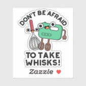 Sticker N'ayez pas peur de prendre des Whisks amusant jeu  (Feuille)
