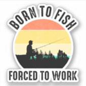Sticker Né À Poisson - Forcé À Travailler (Devant)