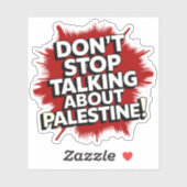 Sticker Ne cessez pas de parler de la Palestine ! (Feuille)