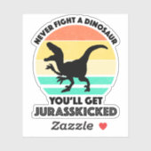 Sticker Ne combattez jamais un dinosaure - Vous obtiendrez (Feuille)