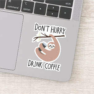 Sticker Ne dépêchez pas le café de boissons