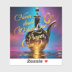 Sticker Ne doutez jamais de ce qu'une prière peut faire