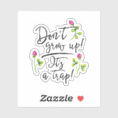 Sticker Ne grandissez pas, c'est un piège. (Feuille)