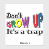 Sticker Ne grandissez pas, c'est un piège (Feuille)