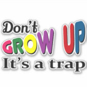Sticker Ne grandissez pas, c'est un piège (Devant)