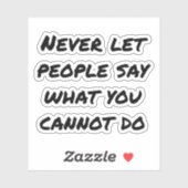 Sticker Ne laissez jamais les gens dire Custom-Cut Vinyl S (Feuille)