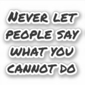 Sticker Ne laissez jamais les gens dire Custom-Cut Vinyl S (Devant)