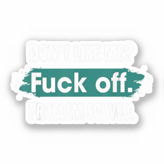 Sticker Ne m'aime pas F*ck Off Problem solved Funny Sassy (Recto)