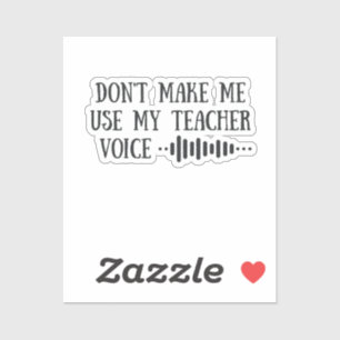Sticker Ne me faites pas utiliser ma voix d'enseignant, en