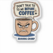 Sticker "Ne me parlez pas avant le café" - Coffee Grumpy C (Devant)