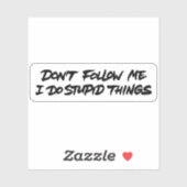 Sticker Ne me suivez pas Je fais des bêtises (Feuille)