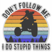 Sticker Ne me suivez pas Je fais des choses stupides - Qua (Devant)