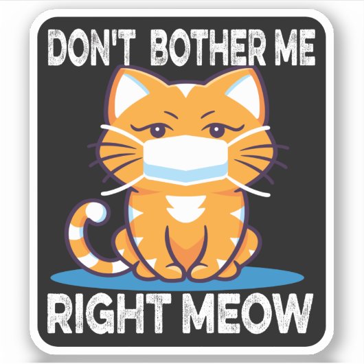 Sticker NE M'INQUIÈTE PAS DROITE MEOW - Chat en masque Sti (Devant)