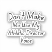 Sticker Ne m'oblige pas à utiliser ma voix de directeur sp (Devant)