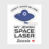 Sticker Ne m'oblige pas à utiliser mon laser spatial juif (Feuille)