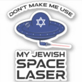 Sticker Ne m'oblige pas à utiliser mon laser spatial juif (Devant)