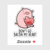 Sticker Ne pars pas Bacon Mon Coeur Funny Pig Pun (Feuille)