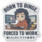Sticker Né pour binge, forcé de travailler (Devant)