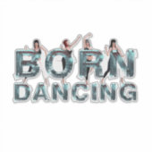 STICKER NÉ POUR DANSER (Devant)