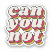 Sticker Ne pouvez-vous pas (Recto)