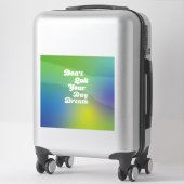 Sticker Ne quittez pas votre rêve de jour (Sur valise)