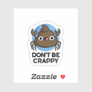 Sticker Ne sois pas merdique amusant tourte de crabe