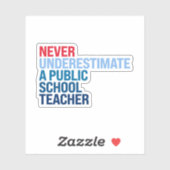 Sticker Ne sous-estimez jamais un enseignant d'école publi (Feuille)