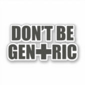 Sticker Ne soyez pas Générique - Fantastique Pharmacie (Devant)
