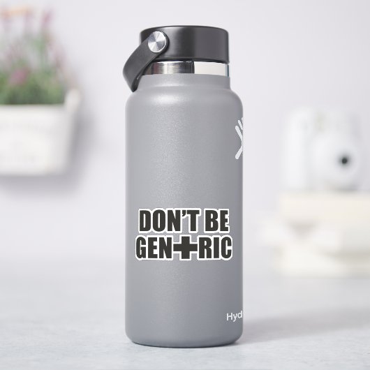 Sticker Ne soyez pas Générique - Fantastique Pharmacie (HydroFlask)